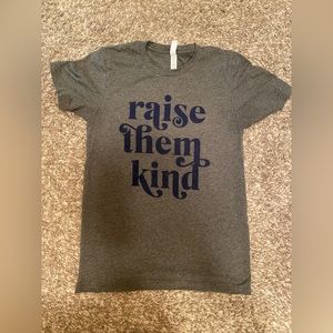 Raise them Kind T Shirt